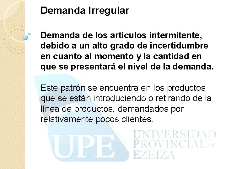 Demanda Irregular Demanda de los artículos intermitente, debido a un alto grado de incertidumbre