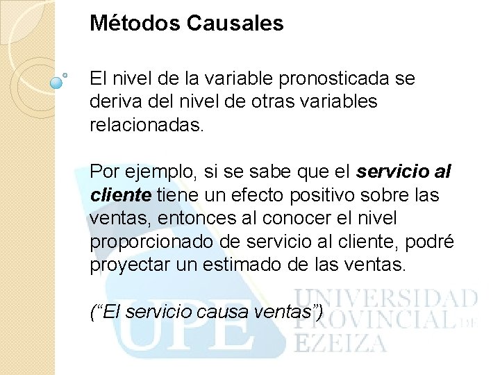 Métodos Causales El nivel de la variable pronosticada se deriva del nivel de otras