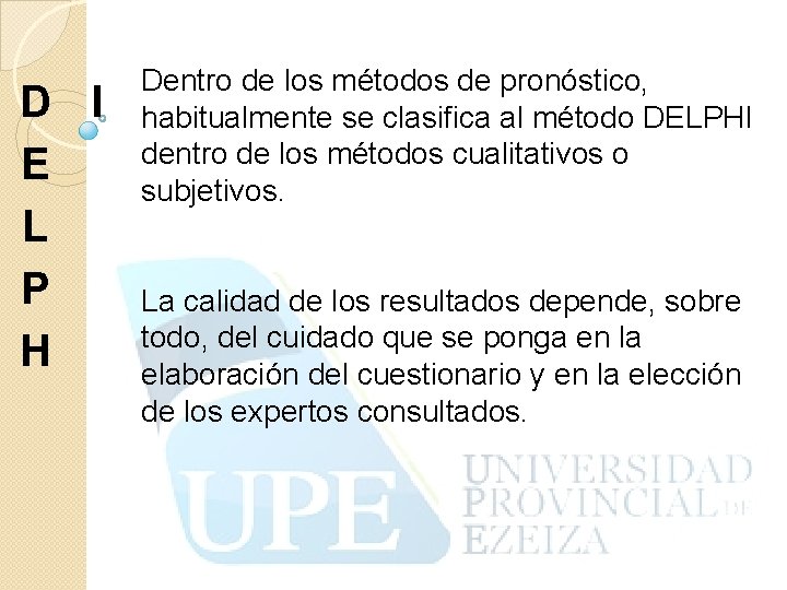 D I E L P H Dentro de los métodos de pronóstico, habitualmente se