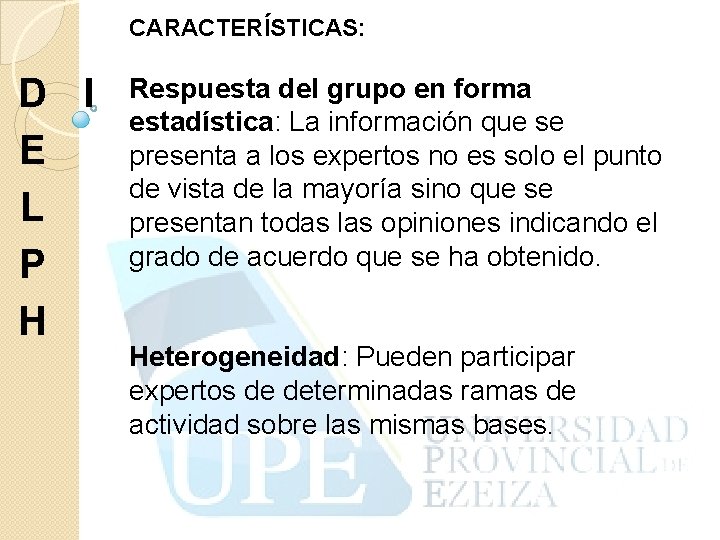 CARACTERÍSTICAS: D I E L P H Respuesta del grupo en forma estadística: La