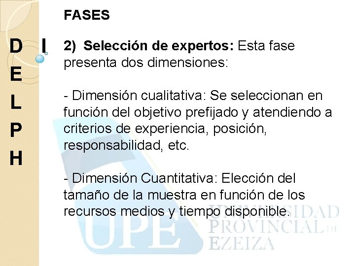 FASES D I E L P H 2) Selección de expertos: Esta fase presenta