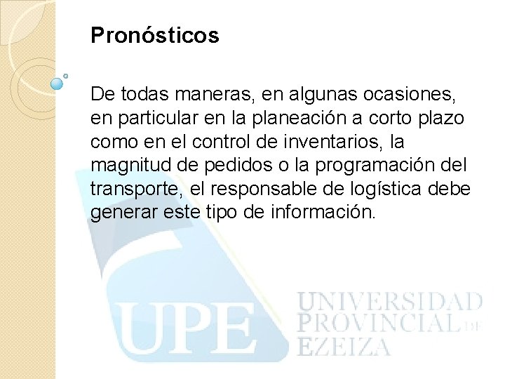 Pronósticos De todas maneras, en algunas ocasiones, en particular en la planeación a corto