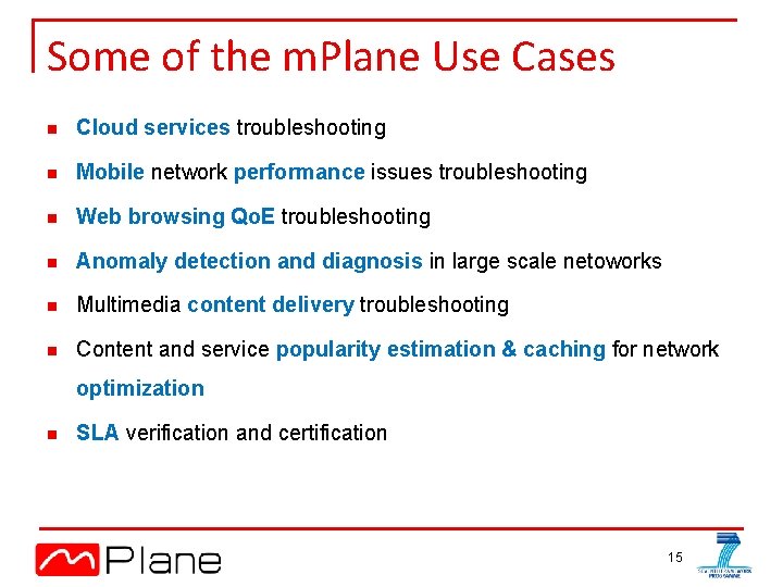 Some of the m. Plane Use Cases n Cloud services troubleshooting n Mobile network