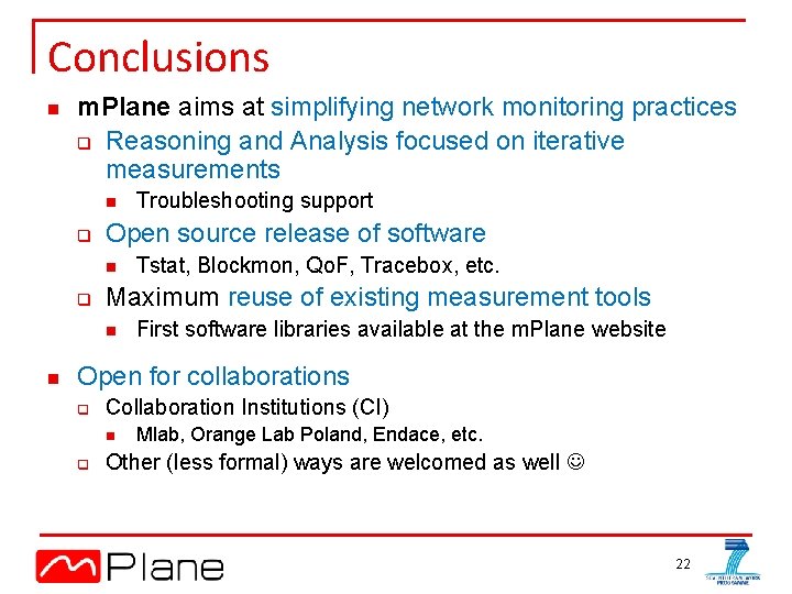 Conclusions n m. Plane aims at simplifying network monitoring practices q Reasoning and Analysis