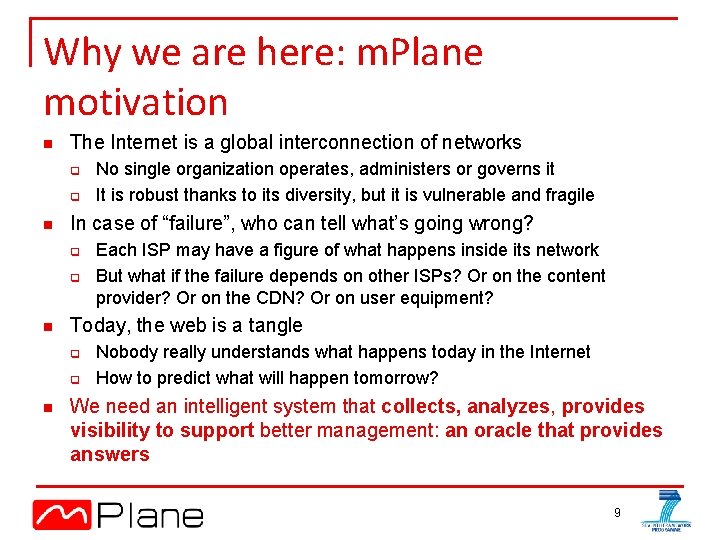 Why we are here: m. Plane motivation n The Internet is a global interconnection