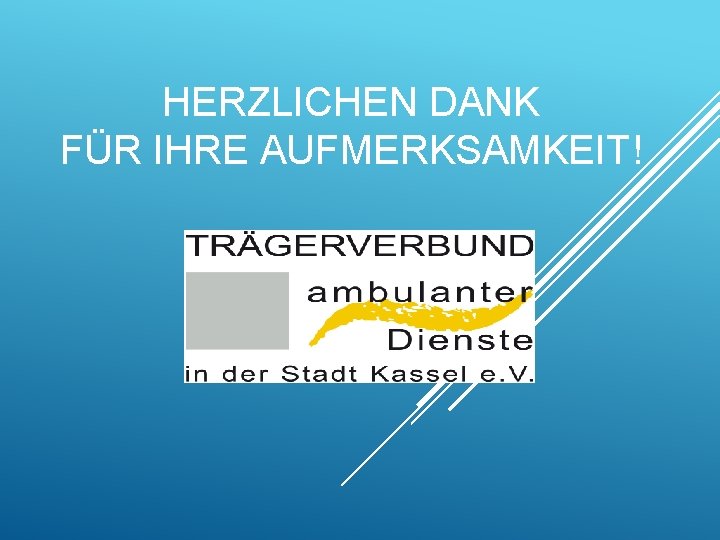 HERZLICHEN DANK FÜR IHRE AUFMERKSAMKEIT! 