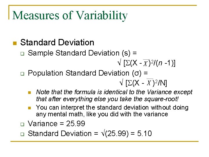 Measures of Variability n Standard Deviation q q Sample Standard Deviation (s) = √