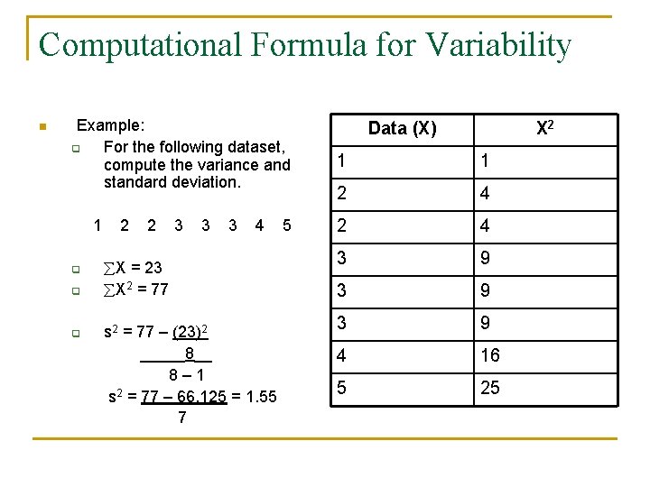 Computational Formula for Variability n Example: q For the following dataset, compute the variance