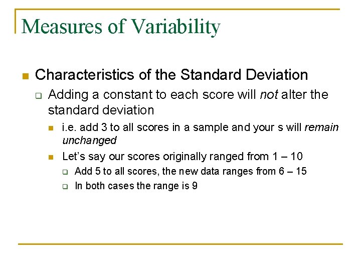 Measures of Variability n Characteristics of the Standard Deviation q Adding a constant to