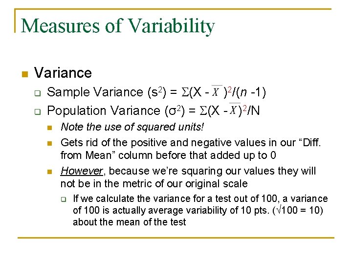 Measures of Variability n Variance q q Sample Variance (s 2) = (X -