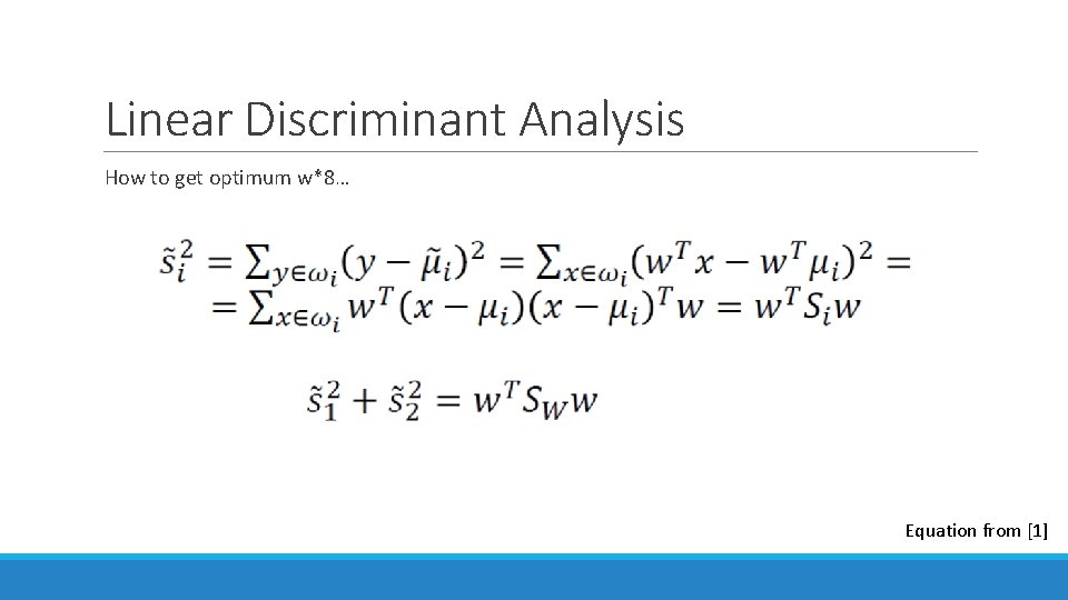 Linear Discriminant Analysis How to get optimum w*8… Equation from [1] 
