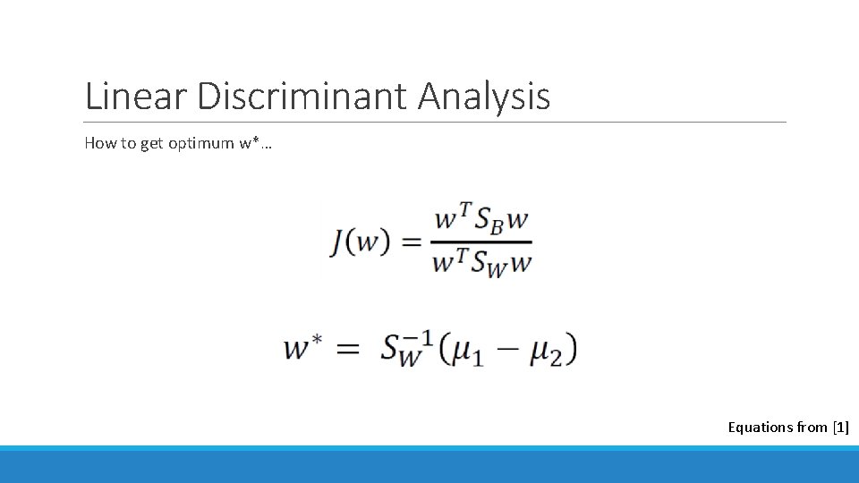 Linear Discriminant Analysis How to get optimum w*… Equations from [1] 