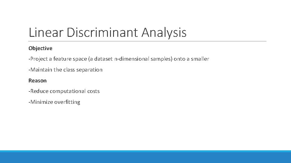 Linear Discriminant Analysis Objective -Project a feature space (a dataset n-dimensional samples) onto a