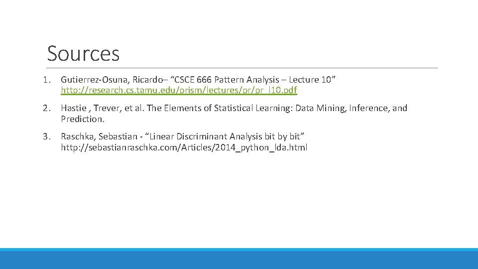 Sources 1. Gutierrez-Osuna, Ricardo– “CSCE 666 Pattern Analysis – Lecture 10” http: //research. cs.