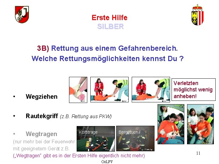 Erste Hilfe SILBER 3 B) Rettung aus einem Gefahrenbereich. Welche Rettungsmöglichkeiten kennst Du ?