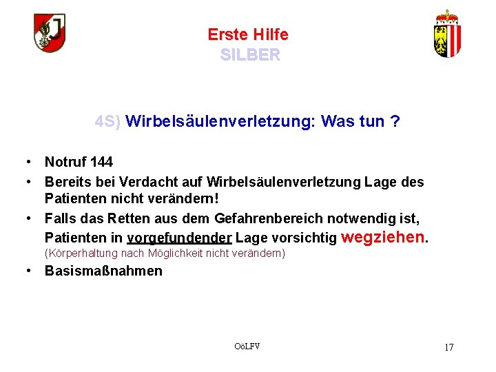 Erste Hilfe SILBER 4 S) Wirbelsäulenverletzung: Was tun ? • Notruf 144 • Bereits