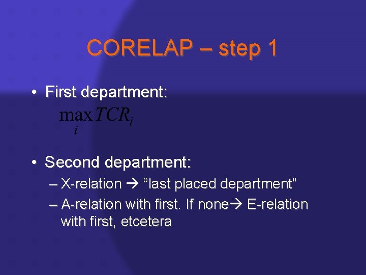 CORELAP – step 1 • First department: • Second department: – X-relation “last placed