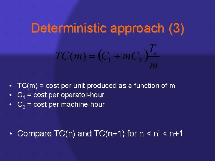 Deterministic approach (3) • TC(m) = cost per unit produced as a function of