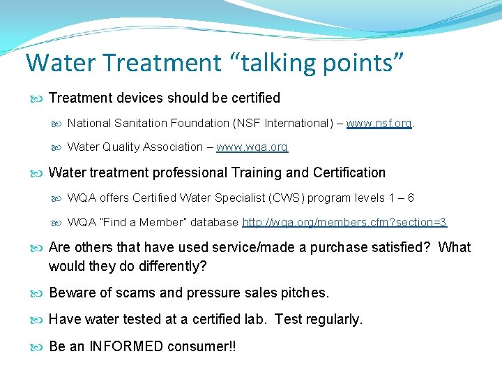 Water Treatment “talking points” Treatment devices should be certified National Sanitation Foundation (NSF International) Water Treatment “talking points” Treatment devices should be certified National Sanitation Foundation (NSF International)