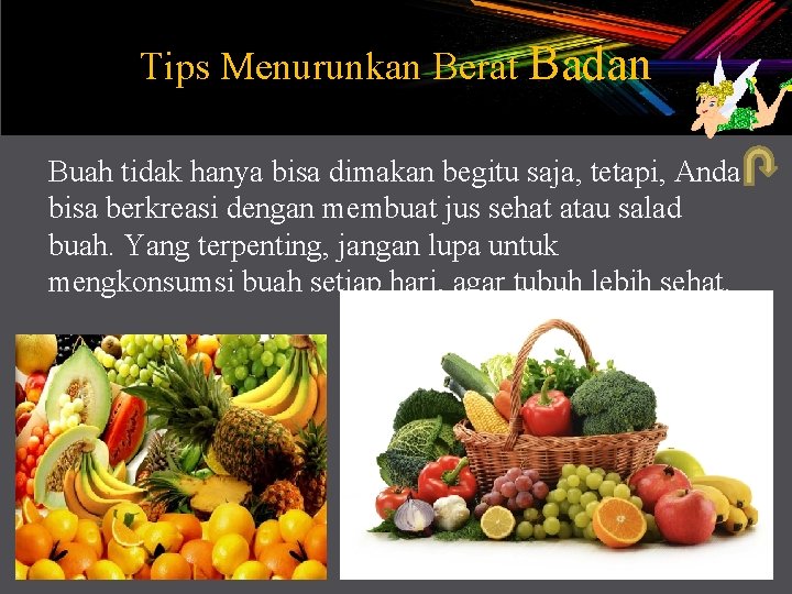 Tips Menurunkan Berat Badan Buah tidak hanya bisa dimakan begitu saja, tetapi, Anda bisa