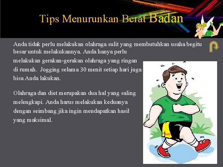 Tips Menurunkan Berat Badan Anda tidak perlu melakukan olahraga sulit yang membutuhkan usaha begitu