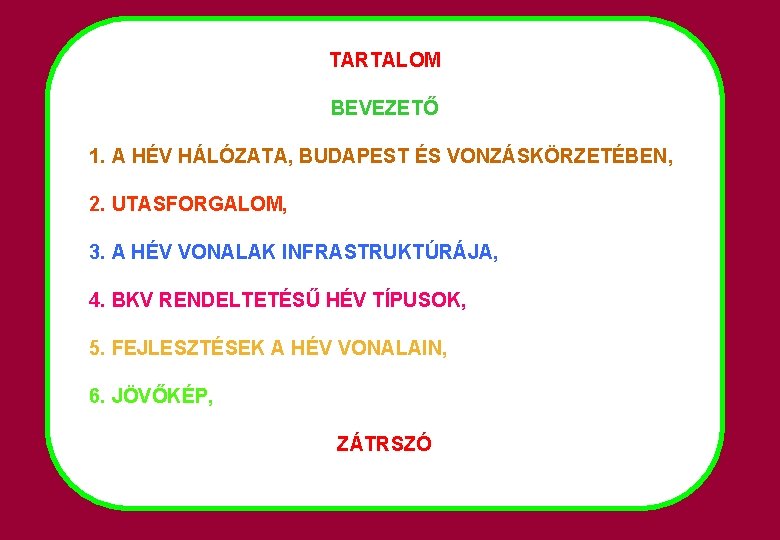 TARTALOM BEVEZETŐ 1. A HÉV HÁLÓZATA, BUDAPEST ÉS VONZÁSKÖRZETÉBEN, 2. UTASFORGALOM, 3. A HÉV