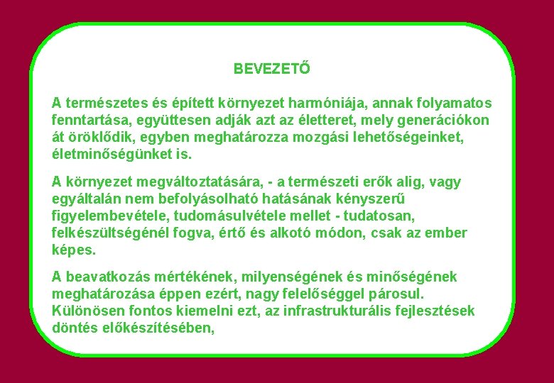 BEVEZETŐ A természetes és épített környezet harmóniája, annak folyamatos fenntartása, együttesen adják azt az