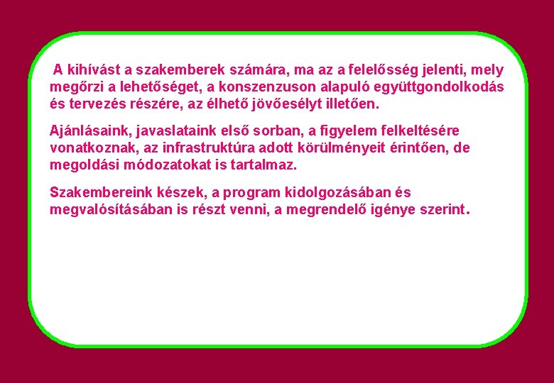 A kihívást a szakemberek számára, ma az a felelősség jelenti, mely megőrzi a lehetőséget,
