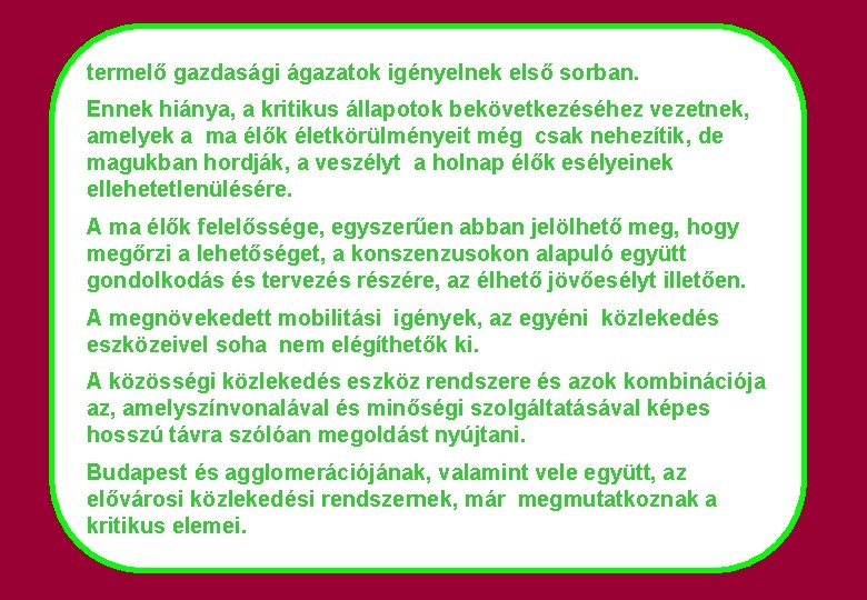 termelő gazdasági ágazatok igényelnek első sorban. Ennek hiánya, a kritikus állapotok bekövetkezéséhez vezetnek, amelyek