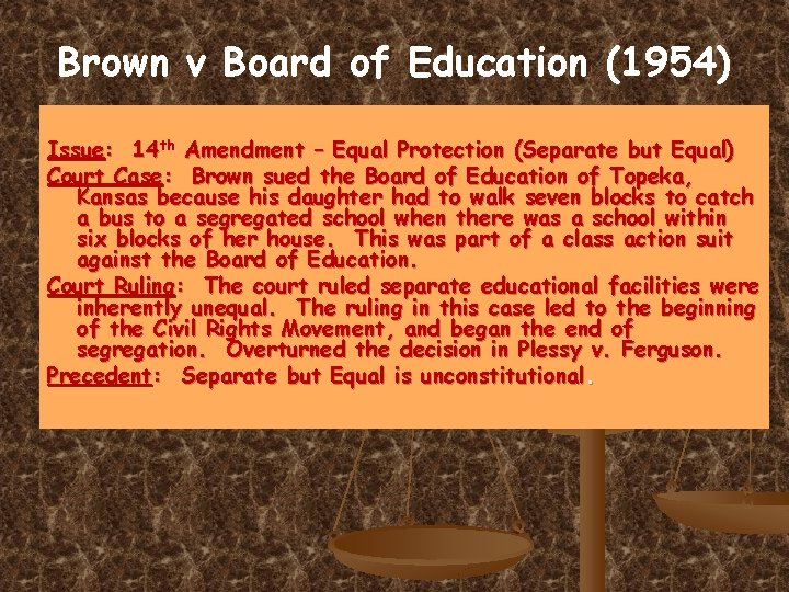 Brown v Board of Education (1954) Issue: 14 th Amendment – Equal Protection (Separate