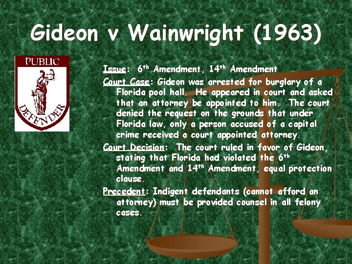 Gideon v Wainwright (1963) Issue: 6 th Amendment, 14 th Amendment Court Case: Gideon