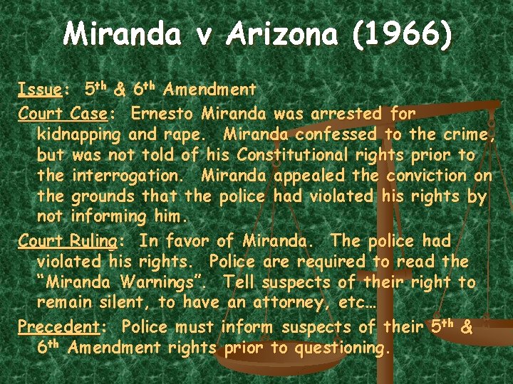 Miranda v Arizona (1966) Issue: 5 th & 6 th Amendment Court Case: Ernesto