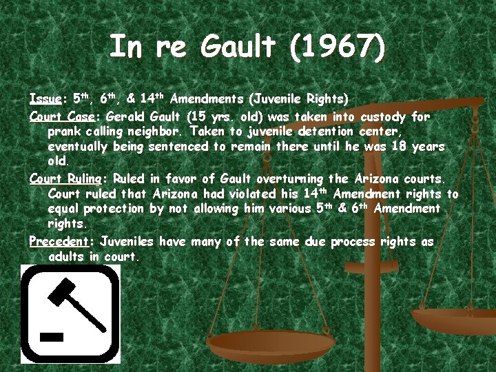 In re Gault (1967) Issue: 5 th, 6 th, & 14 th Amendments (Juvenile