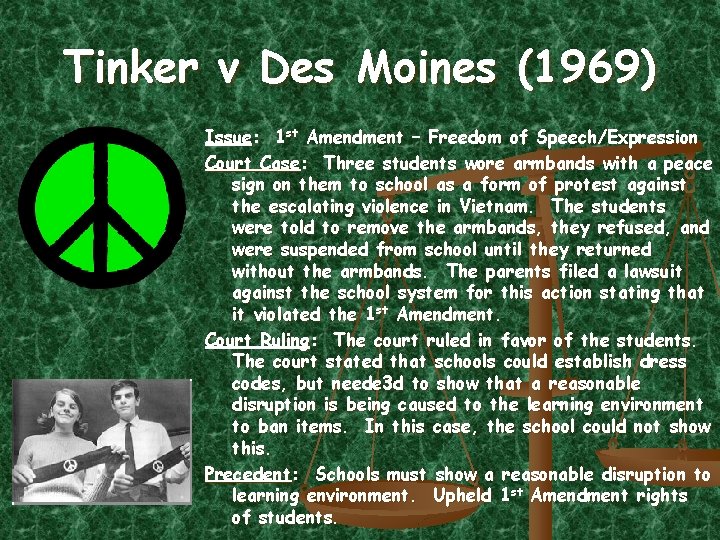 Tinker v Des Moines (1969) Issue: 1 st Amendment – Freedom of Speech/Expression Court