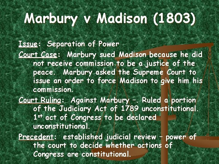 Marbury v Madison (1803) Issue: Separation of Power Court Case: Marbury sued Madison because