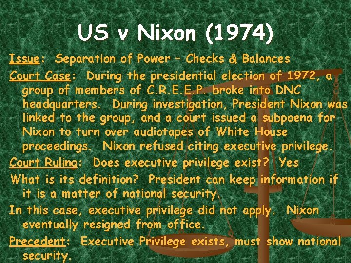 US v Nixon (1974) Issue: Separation of Power – Checks & Balances Court Case: