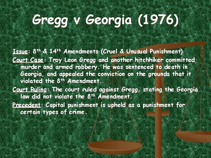 Gregg v Georgia (1976) Issue: 8 th & 14 th Amendments (Cruel & Unusual