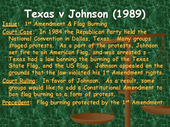 Texas v Johnson (1989) Issue: 1 st Amendment & Flag Burning Court Case: In