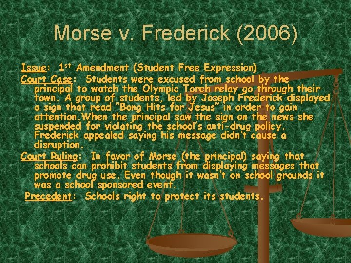 Morse v. Frederick (2006) Issue: 1 st Amendment (Student Free Expression) Court Case: Students