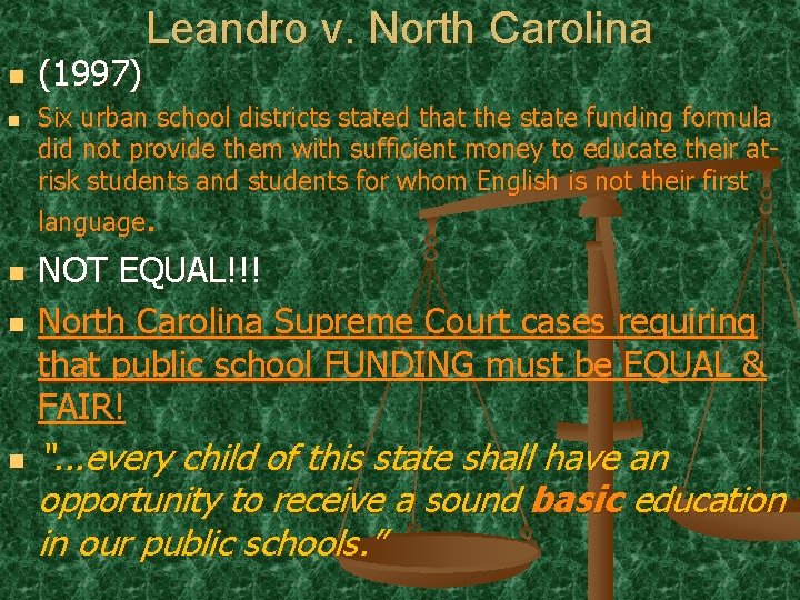 n n n (1997) Leandro v. North Carolina Six urban school districts stated that