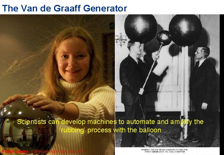 The Van de Graaff Generator • Scientists can develop machines to automate and amplify