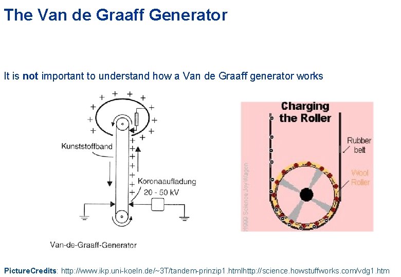 The Van de Graaff Generator It is not important to understand how a Van