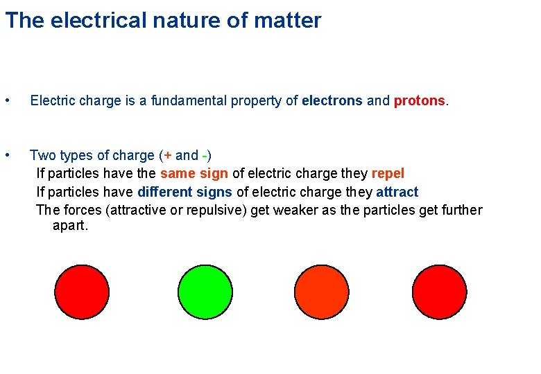 The electrical nature of matter • Electric charge is a fundamental property of electrons