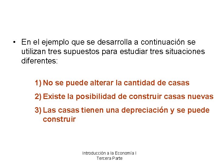  • En el ejemplo que se desarrolla a continuación se utilizan tres supuestos