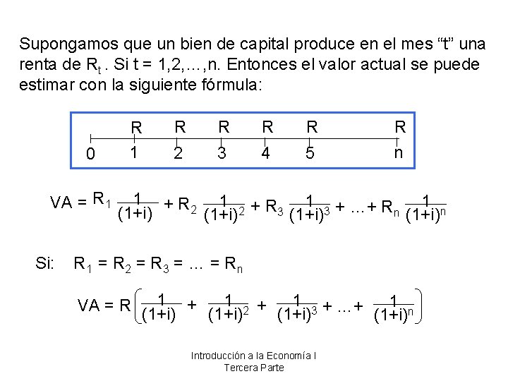 Supongamos que un bien de capital produce en el mes “t” una renta de