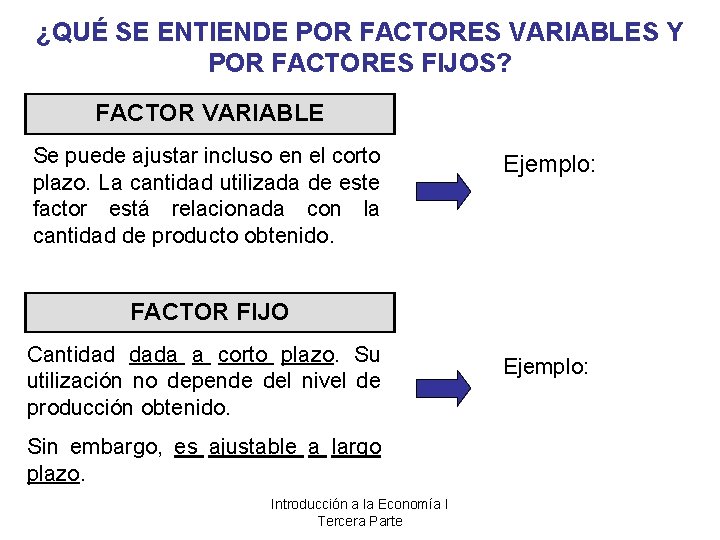 ¿QUÉ SE ENTIENDE POR FACTORES VARIABLES Y POR FACTORES FIJOS? FACTOR VARIABLE Se puede