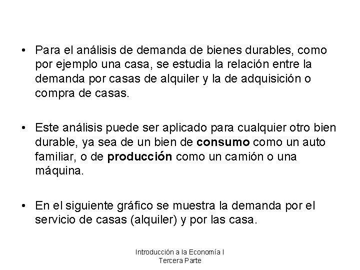  • Para el análisis de demanda de bienes durables, como por ejemplo una