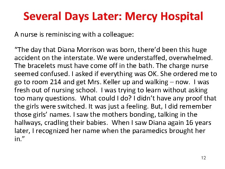 Several Days Later: Mercy Hospital A nurse is reminiscing with a colleague: “The day