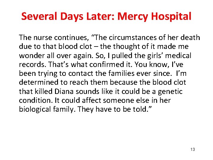 Several Days Later: Mercy Hospital The nurse continues, “The circumstances of her death due