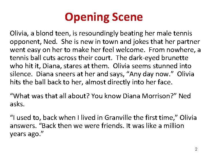 Opening Scene Olivia, a blond teen, is resoundingly beating her male tennis opponent, Ned.